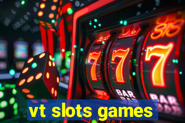 vt slots games